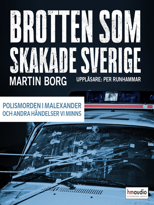 Titeldetaljer för Brotten som skakade Sverige. Polismorden i Malexander och andra händelser vi minns av Martin Borg - Tillgänglig